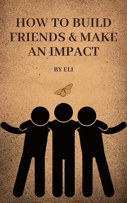 How To Build Friends & Make An Impact - Eli Rios - ebook