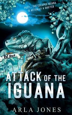 Attack of The Iguana - Arla Jones - cover