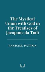 The Mystical Union with God in the Treatises of Jacopone da Todi