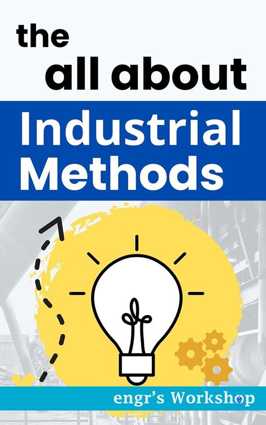 the all about Industrial Methods