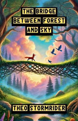 The Bridge Between Forest and Sky - Theo Stormrider - cover