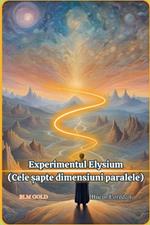 Experimentul Elysium(Cele ?apte dimensiuni)