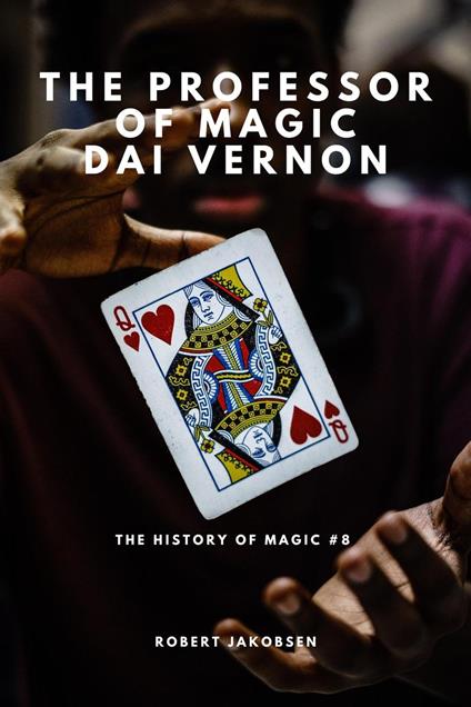 The Professor Of Magic Dai Vernon And The Art Of Sleight Of Hand