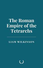 The Roman Empire of the Tetrarchs