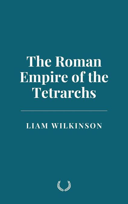 The Roman Empire of the Tetrarchs