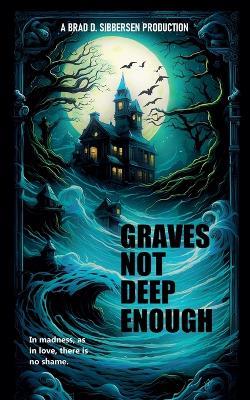 Graves Not Deep Enough - Brad D Sibbersen - cover