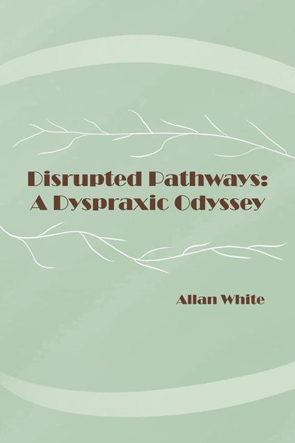 Disrupted Pathways:A Dyspraxic Odyssey
