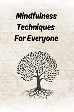 Mindfulness Techniques For Everyone