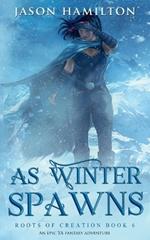 As Winter Spawns: An Epic YA Fantasy Adventure