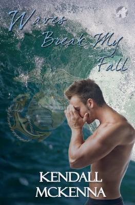 Waves Break My Fall - Kendall McKenna - cover