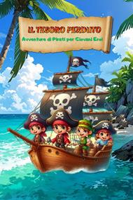 Il Tesoro Perduto: Avventure di Pirati per Giovani Eroi
