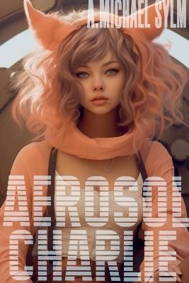 Aerosol Charlie - A Michael Sylm - cover