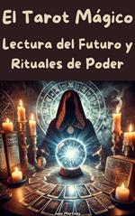 El Tarot Mágico: Lectura del Futuro y Rituales de Poder