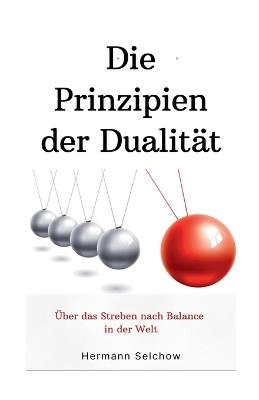 Prinzipien der Dualität: Über das Streben nach Balance in der Welt - Hermann Selchow - cover