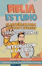 Clase Bíblica para Jóvenes y Adultos: Guía de Principiantes: Introducción a la Biblia