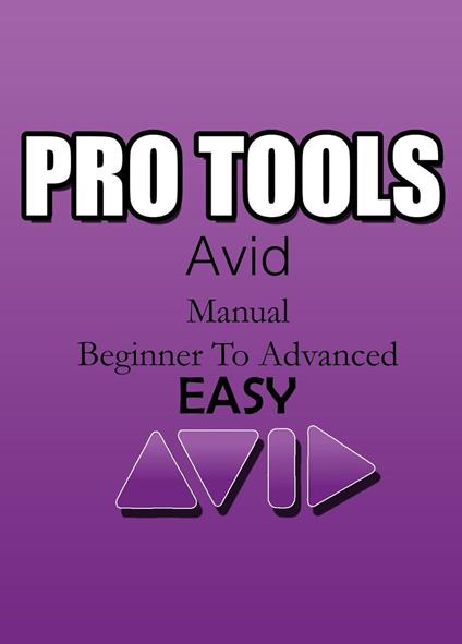 Pro Tools Avid Manual - Basic To Advanced | Easy