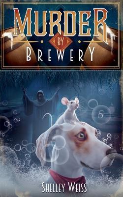 Murder by Brewery - Shelley Weiss - cover