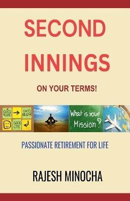Second Innings On Your Terms: Passionate Retirement For Life - Rajesh Minocha - cover
