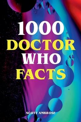 1000 Doctor Who Facts - Scott Ambrose - cover