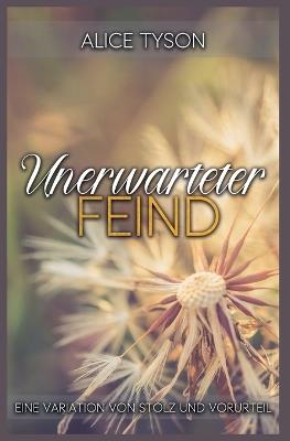 Unerwarteter Feind: Eine Variation von Stolz und Vorurteil - Alice Tyson - cover