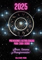 2025: Previsiones Astrológicas Para Cada Signo ¡Amor, Carrera y Transformación!