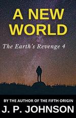 The Earth's Revenge 4. A New World