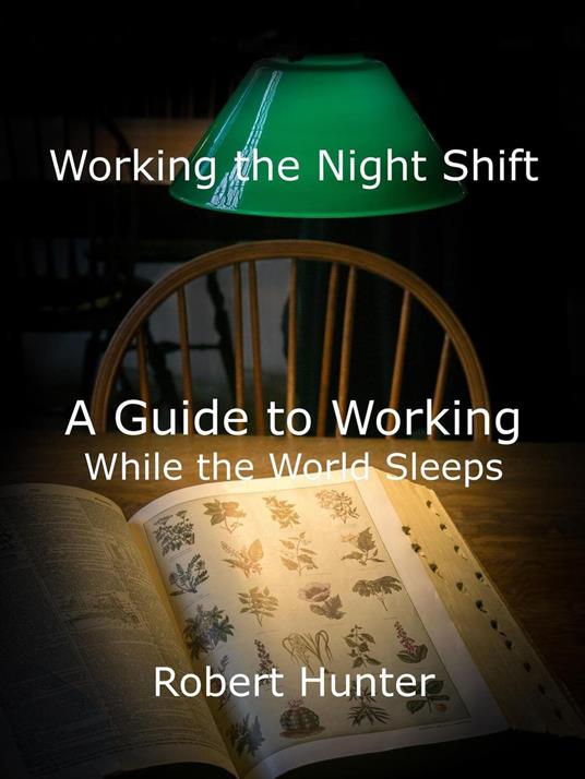 Working the Night Shift - A Guide to Working While the World Sleeps