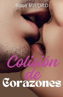 Colisión de Corazones - Rose Milord - cover
