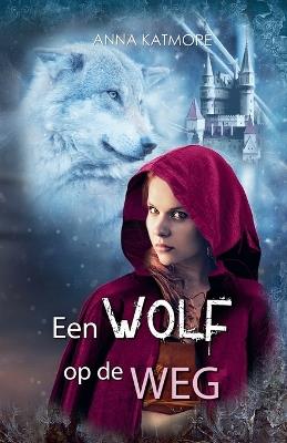 Een Wolf op de Weg - Anna Katmore - cover