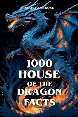 1000 House of the Dragon Facts - Scott Ambrose - cover
