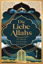 Die Liebe Allahs: 30 Wege ins Ewige Paradies