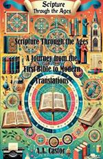 Scripture Through the Ages: A Journey from the First Bible to Modern Translations