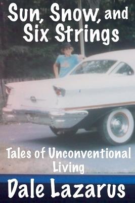 Sun, Snow, and Six Strings - Dale Lazarus - cover