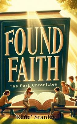 Found Faith: The Park Chronicles - Rene' Stanley - cover