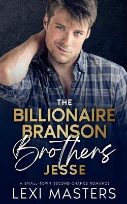 The Billionaire Branson Brothers: Jesse - Lexi Masters - cover