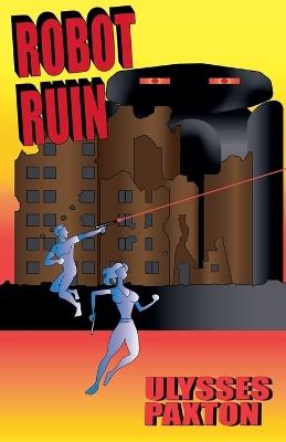 Robot Ruin - Ulysses Paxton - cover