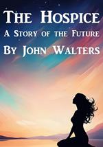The Hospice: A Story of the Future