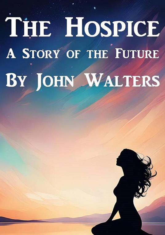 The Hospice: A Story of the Future
