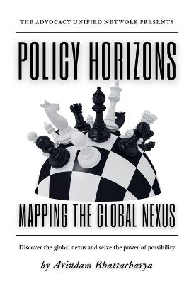 Policy Horizons: Mapping the Global Nexus - Arindam Bhattacharya - cover