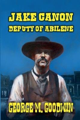 Jake Canon - Deputy of Abilene - George M Goodwin - cover