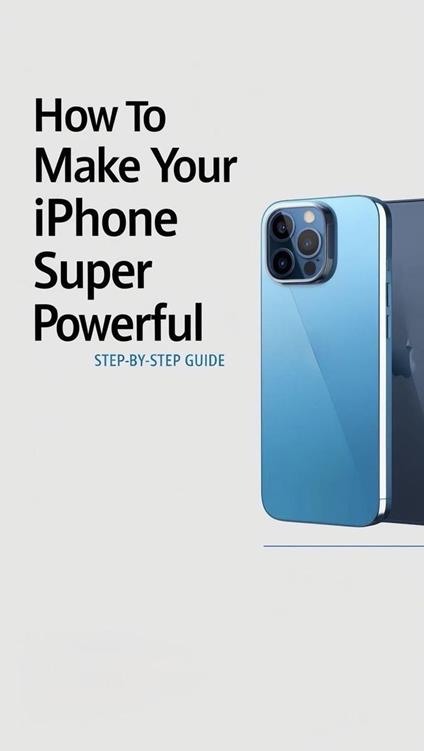 How to Make Your iPhone Super Powerful
