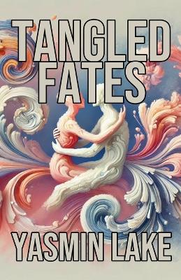 Tangled Fates - Yasmin Lake - cover