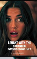 Caught With The Stranger