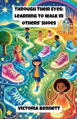 Through Their Eyes: Learning to Walk in Others' Shoes - Victoria Bennett - cover