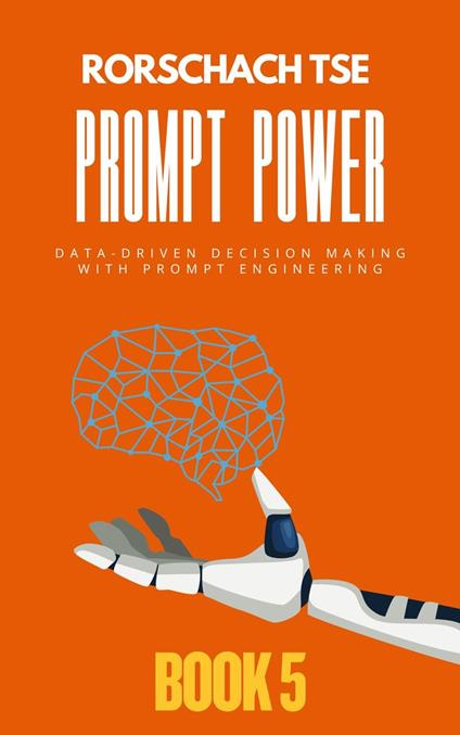 Prompt Power - Book 5: Data-Driven Decision Making with Prompt Engineering