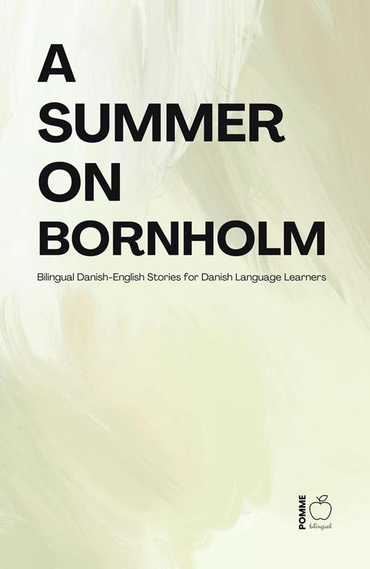 A Summer on Bornholm: Bilingual Danish-English Stories for Danish Language Learners