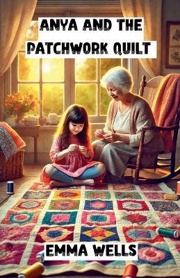 Anya and the Patchwork Quilt - Emma Wells - cover