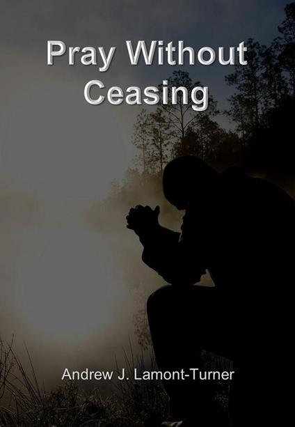 Pray Without Ceasing