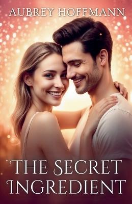 The Secret Ingredient - Aubrey Hoffmann - cover