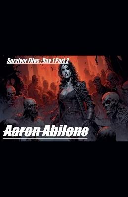 Survivor Files: Day 1 Part 2 - Aaron Abilene - cover